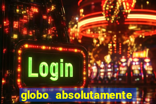 globo absolutamente sobretudo 2018